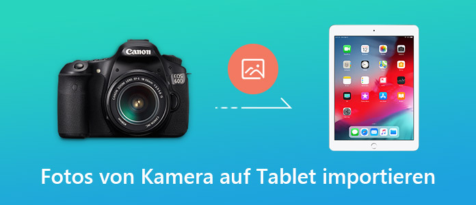 Fotos von Kamera auf Tablet importieren