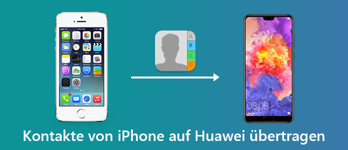 Kontakte von iPhone auf Huawei übertragen