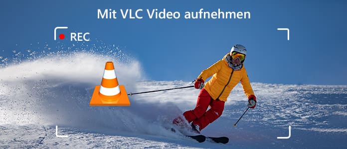 Mit VLC Video aufnehmen