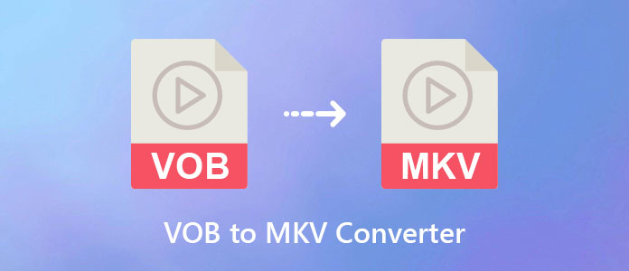 VOB to MKV Converter