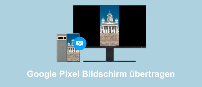 Google Pixel Bildschirm übertragen