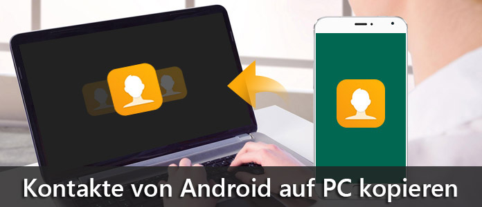 Kontakte von Android auf PC kopieren