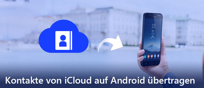 Kontakte von iCloud auf Android übertragen