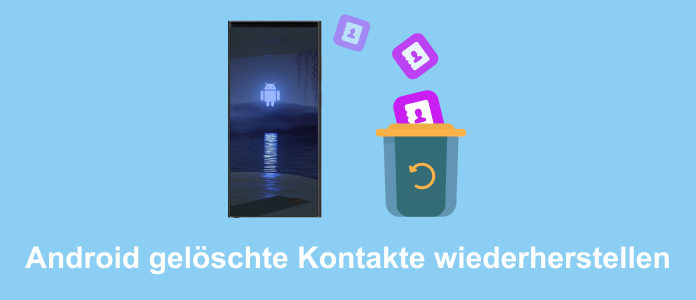 Gelöschte Android Kontakte wiederherstellen