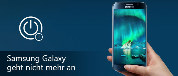 Samsung Galaxy S7/S6/S5 geht nicht mehr an