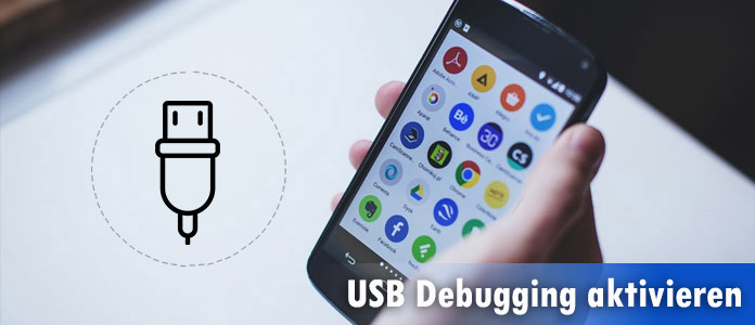 USB Debugging aktivieren