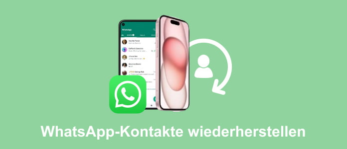 WhatsApp gelöschte Kontakte wiederherstellen