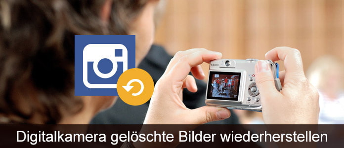 Digitalkamera gelöschte Bilder wiederherstellen