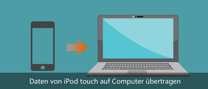 Daten von iPod touch auf Computer übertragen