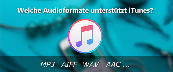 Mit iTunes kompatible Audioformate