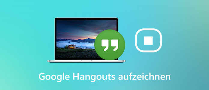 Google Hangouts aufzeichnen