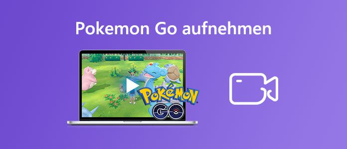 Pokemon Go aufnehmen