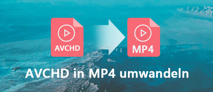 AVCHD in MP4 umwandeln