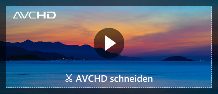 AVCHD schneiden