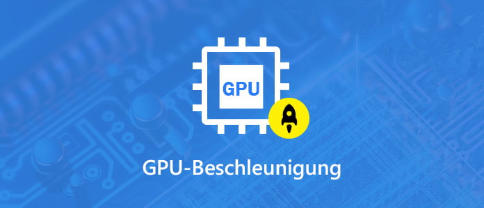 Was ist GPU-Beschleunigung