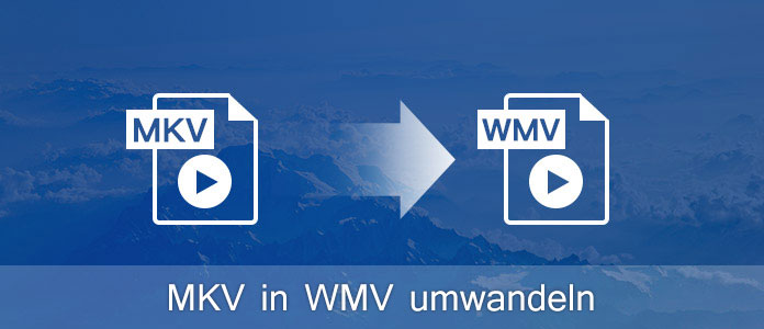 MKV in WMV umwandeln